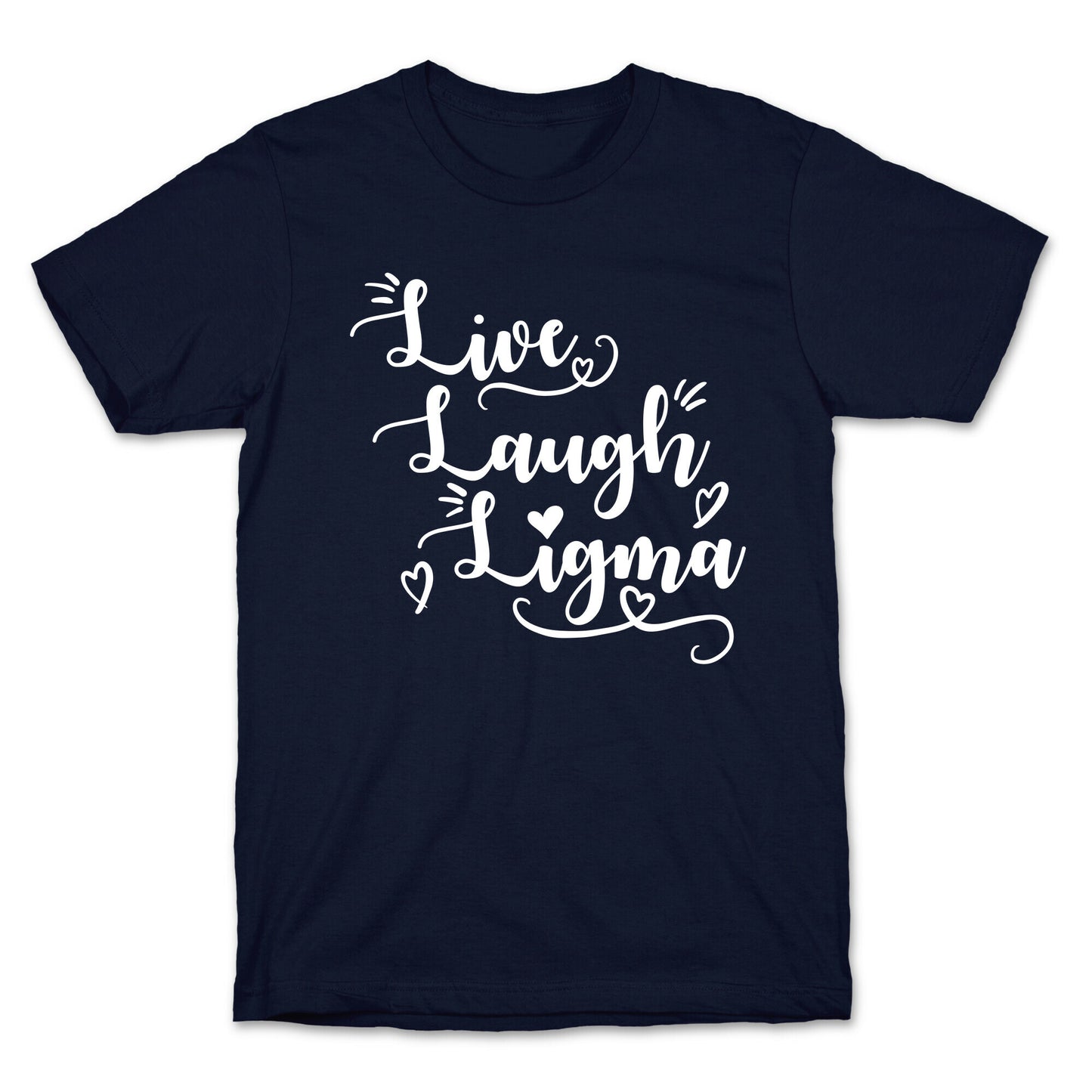 Live Laugh Ligma T-Shirt