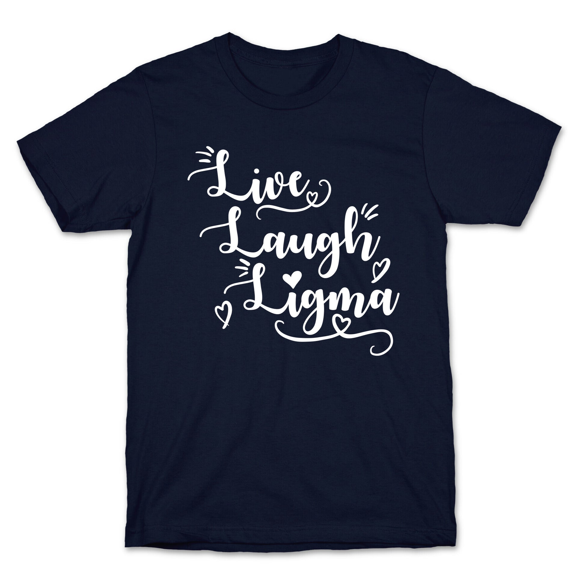 Live Laugh Ligma T-Shirt