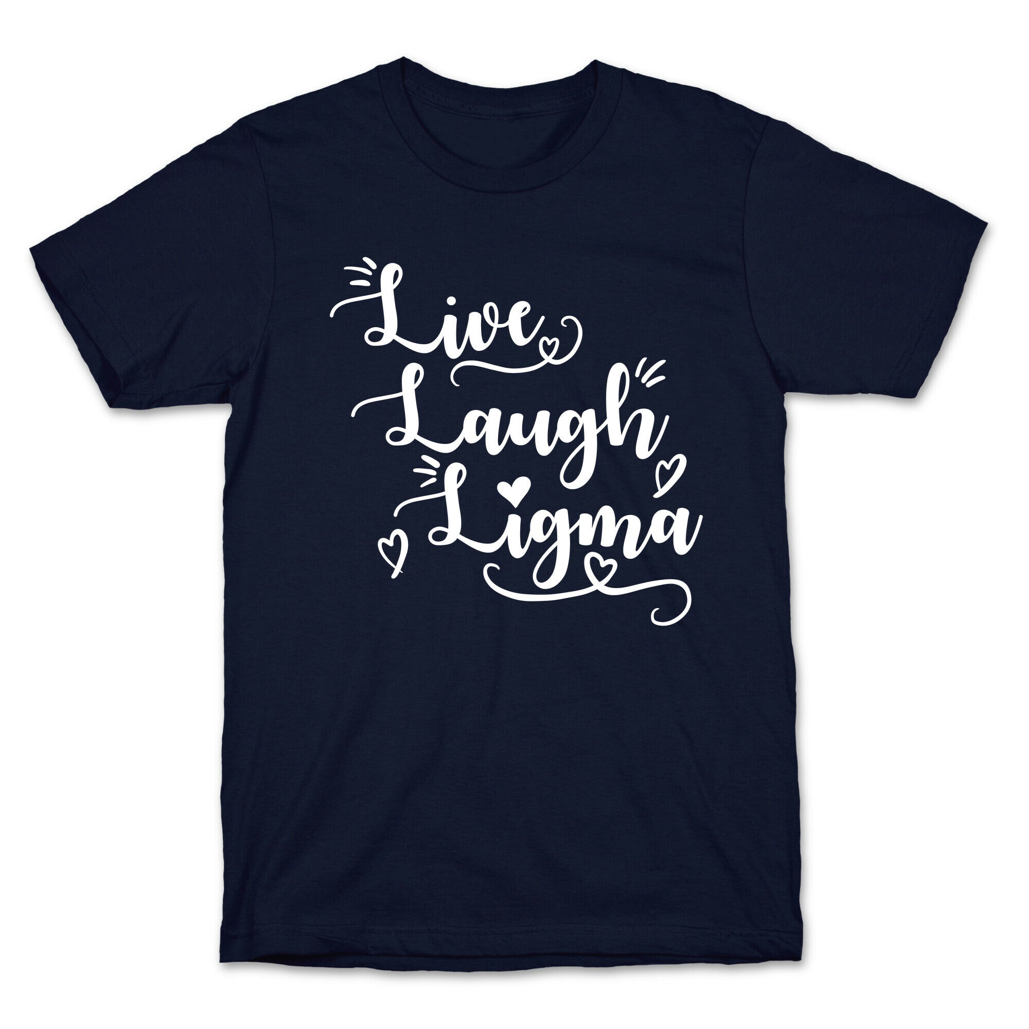 Live Laugh Ligma T-Shirt