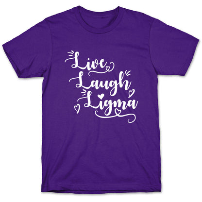 Live Laugh Ligma T-Shirt