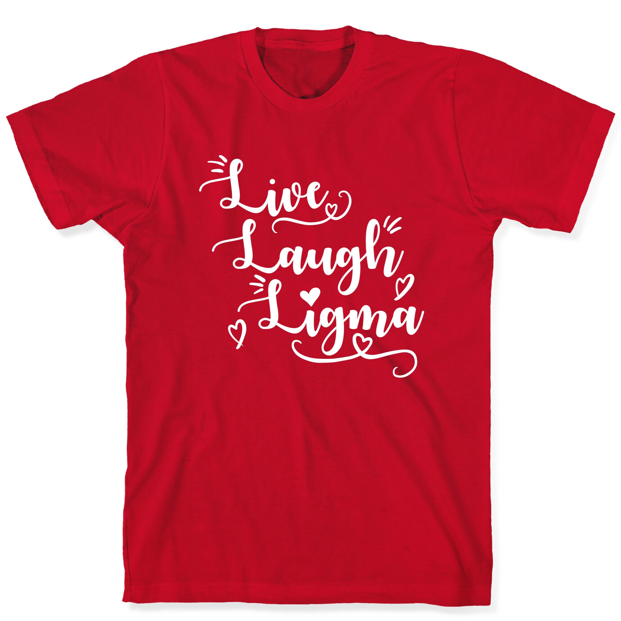 Live Laugh Ligma T-Shirt