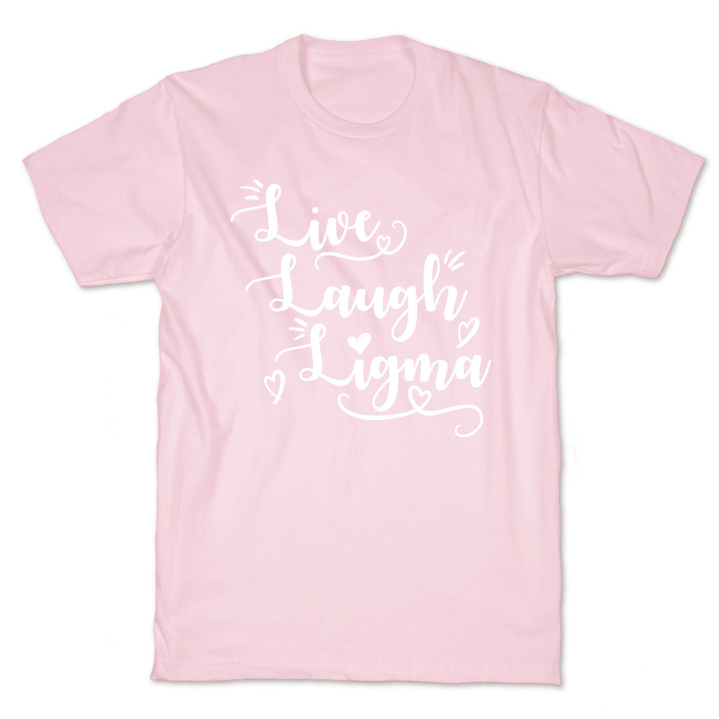 Live Laugh Ligma T-Shirt