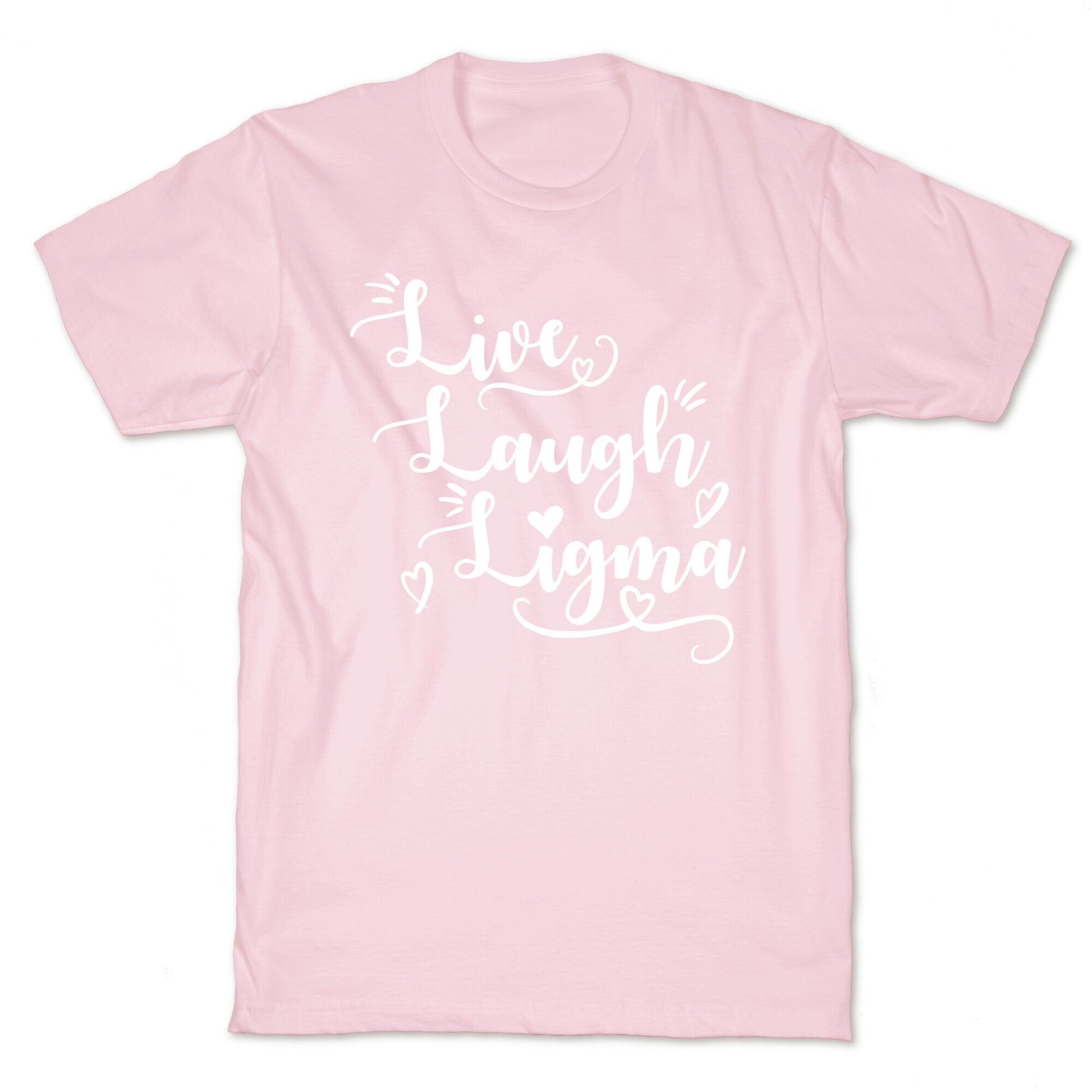 Live Laugh Ligma T-Shirt