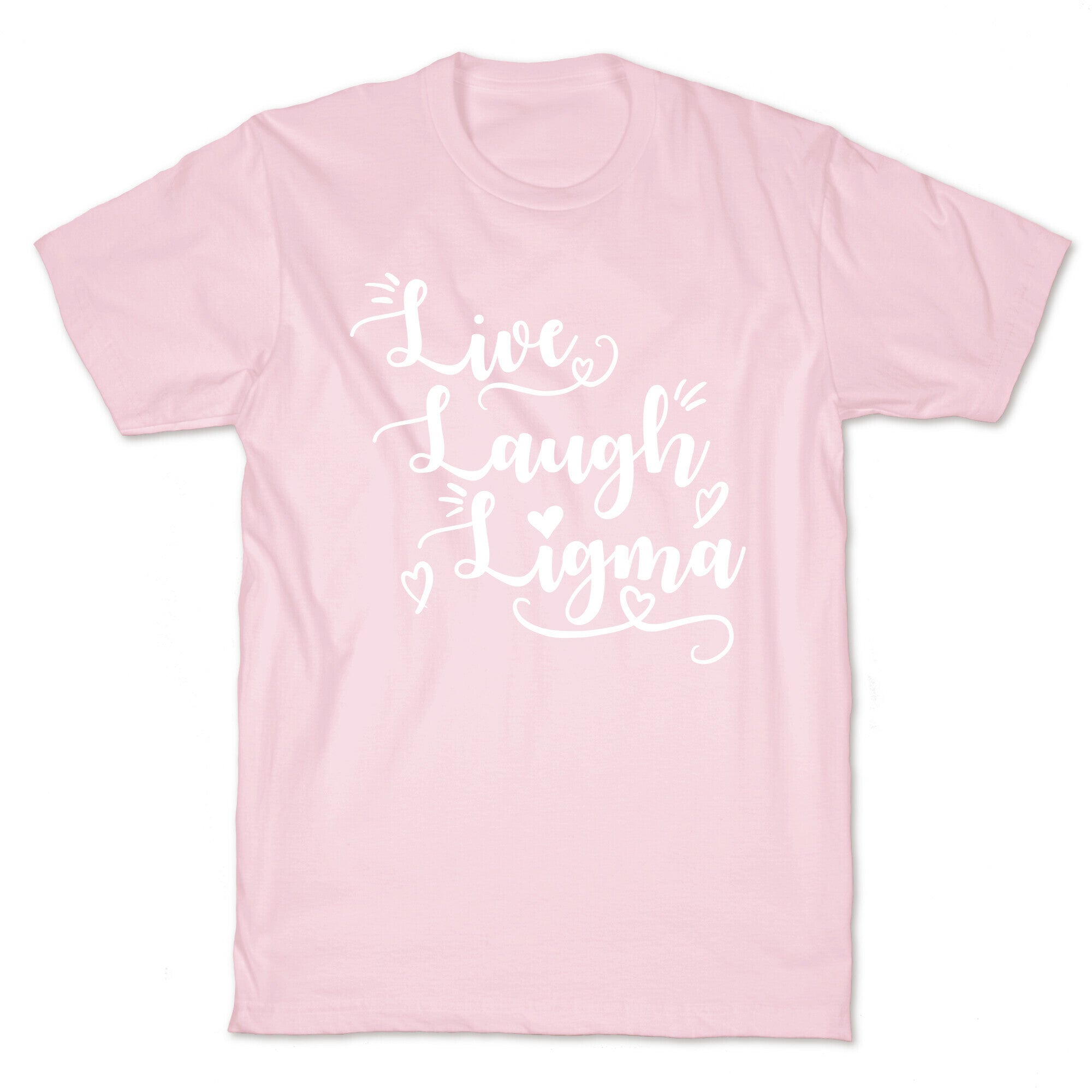 Live Laugh Ligma T-Shirt