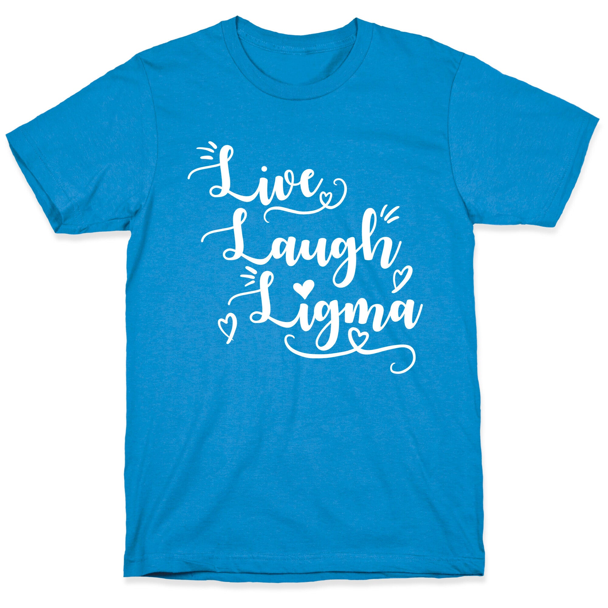Live Laugh Ligma T-Shirt