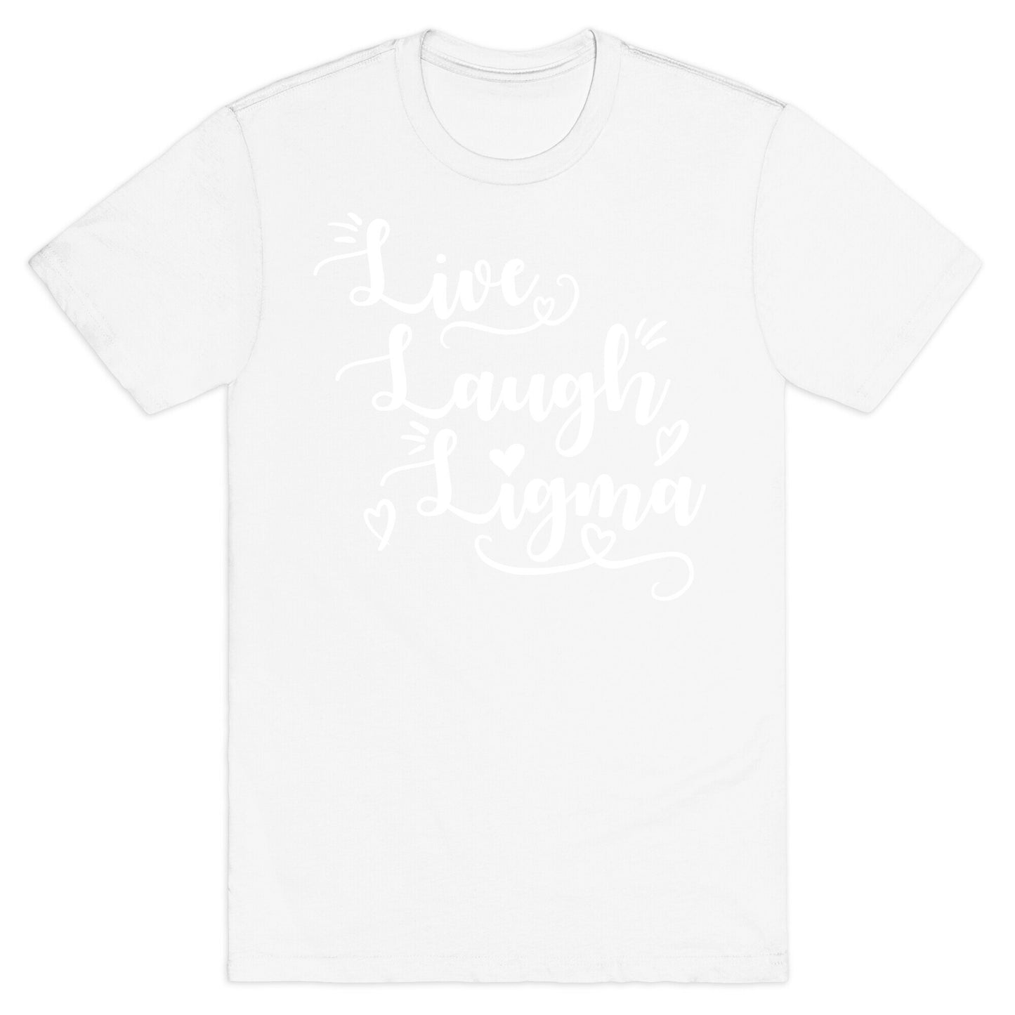 Live Laugh Ligma T-Shirt