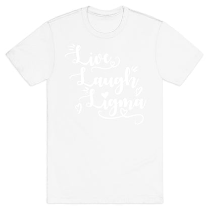 Live Laugh Ligma T-Shirt