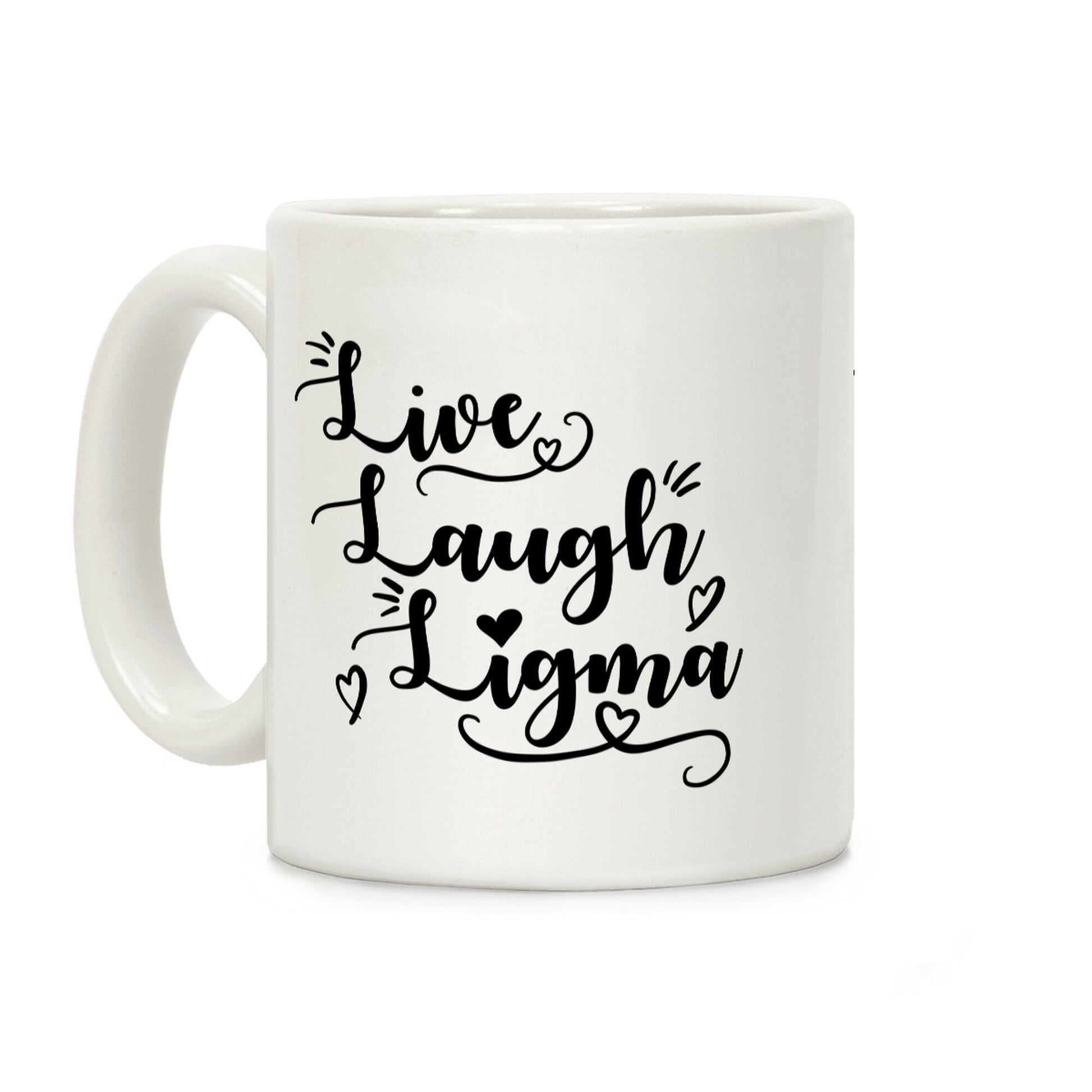 Live Laugh Ligma Coffee Mug