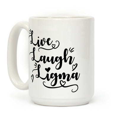 Live Laugh Ligma Coffee Mug