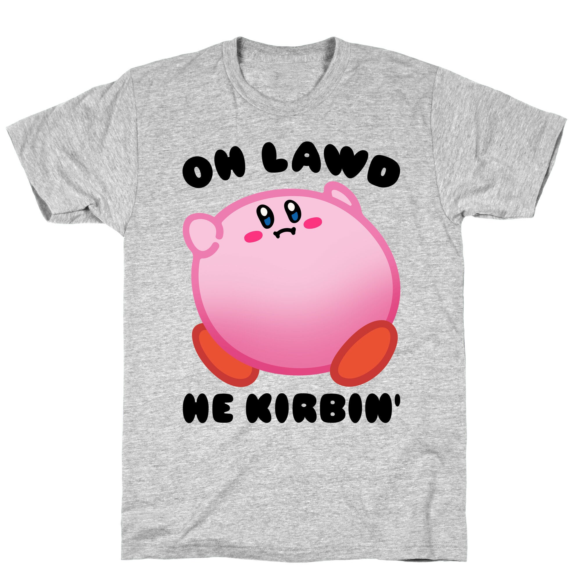 Oh Lawd He Kirbin' Parody T-Shirt