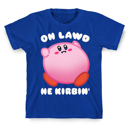 Oh Lawd He Kirbin' Parody T-Shirt