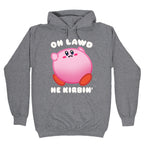 Oh Lawd He Kirbin' Parody Hoodie