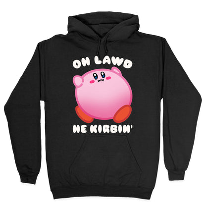 Oh Lawd He Kirbin' Parody Hoodie