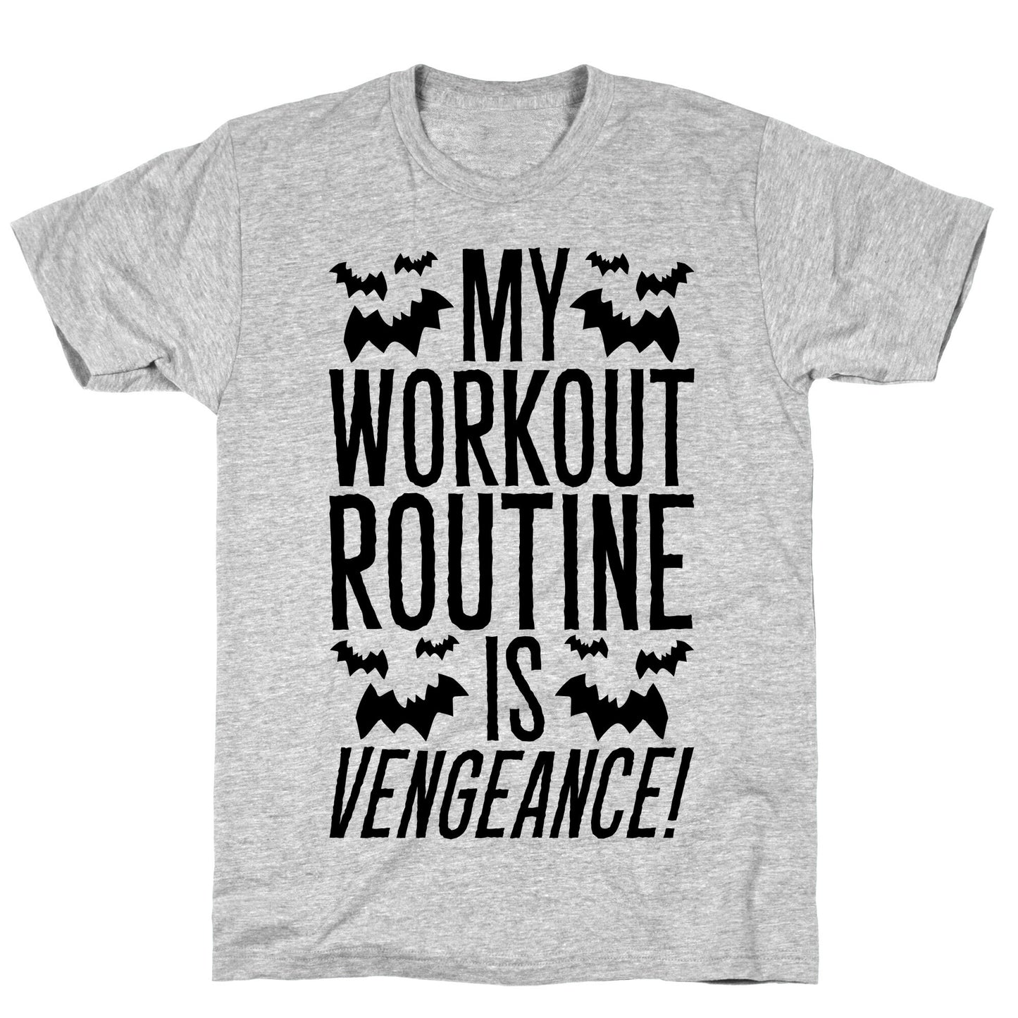 My Workout Routine Is Vengeance Parody T-Shirt