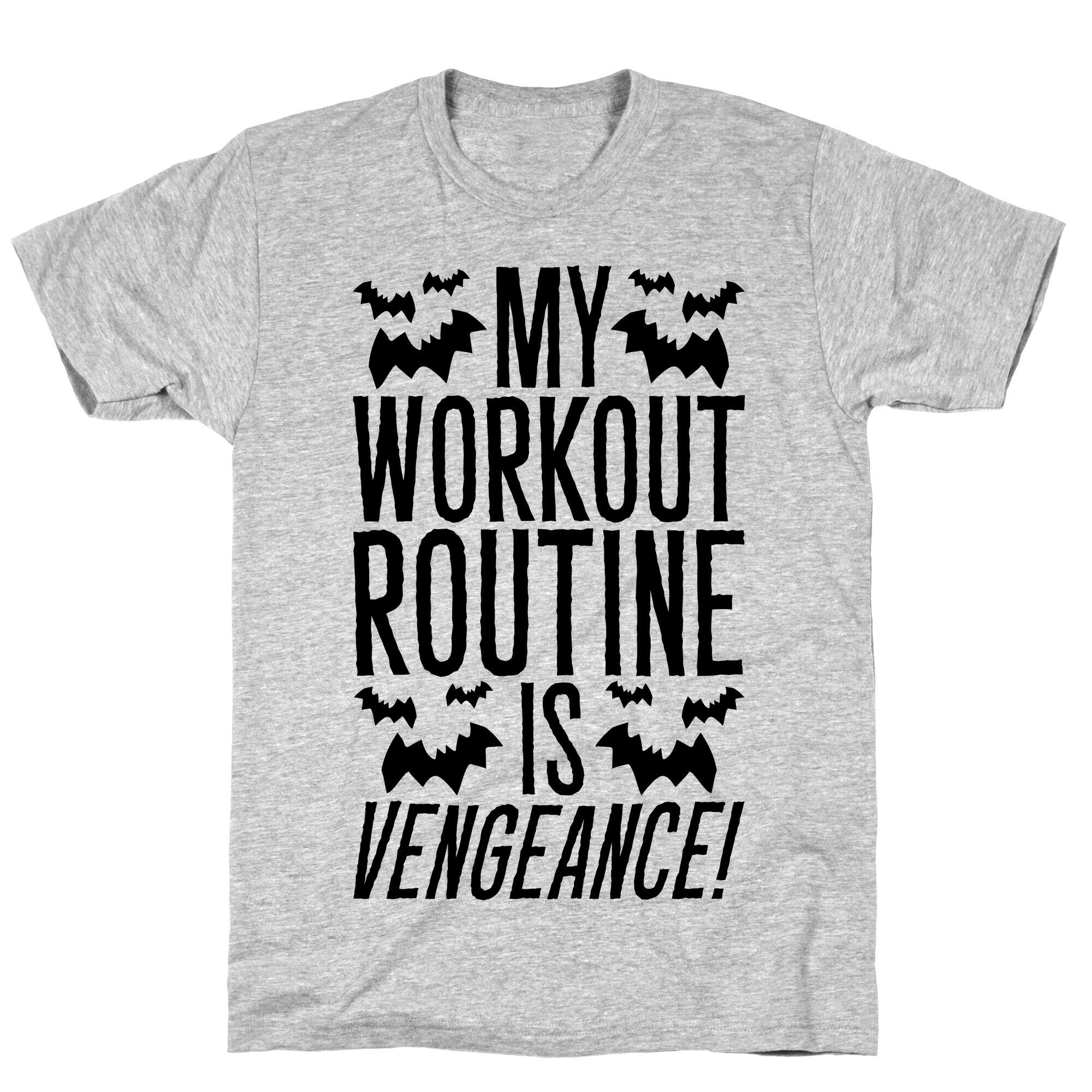 My Workout Routine Is Vengeance Parody T-Shirt
