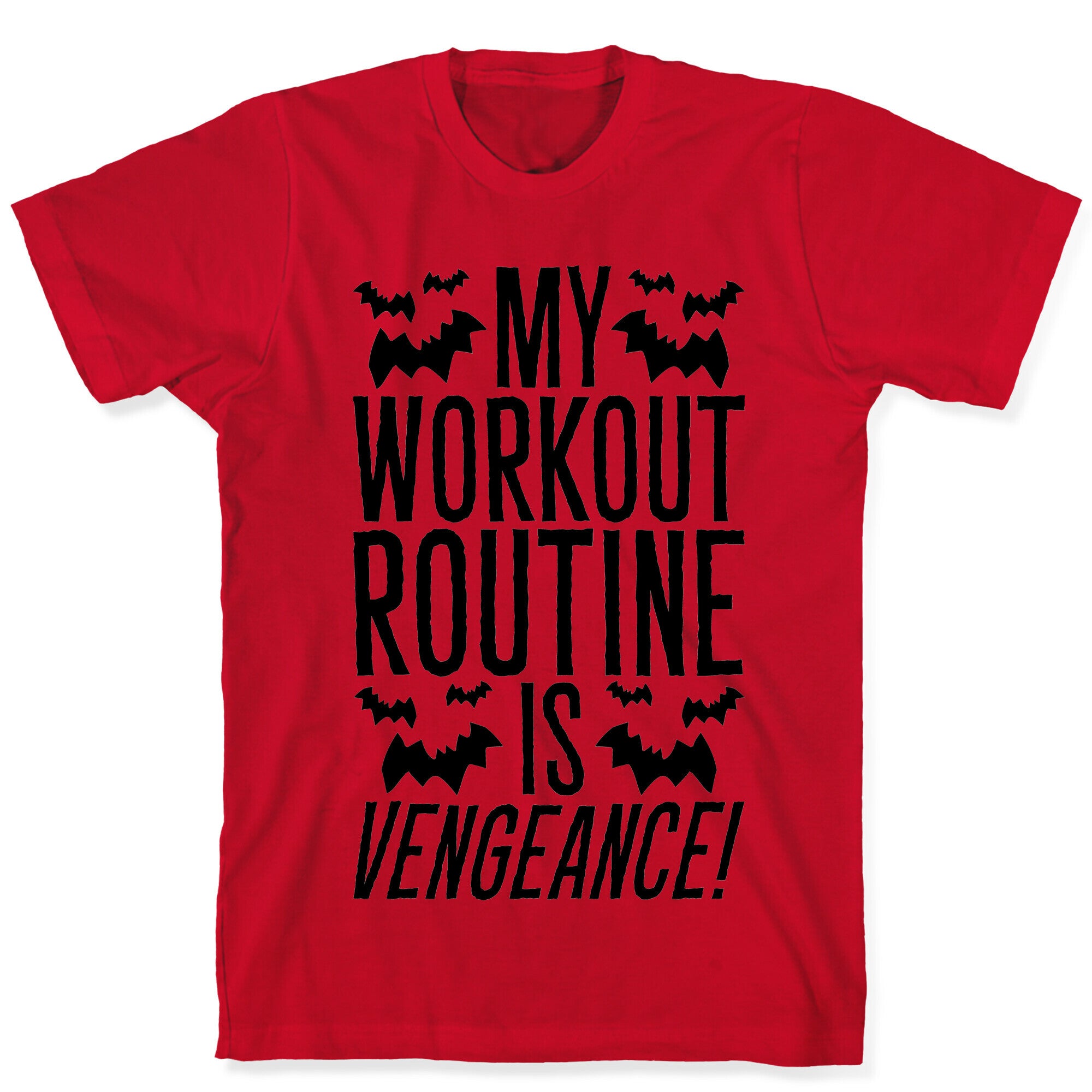 My Workout Routine Is Vengeance Parody T-Shirt