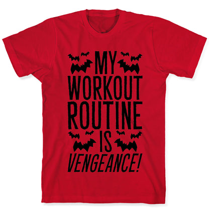 My Workout Routine Is Vengeance Parody T-Shirt