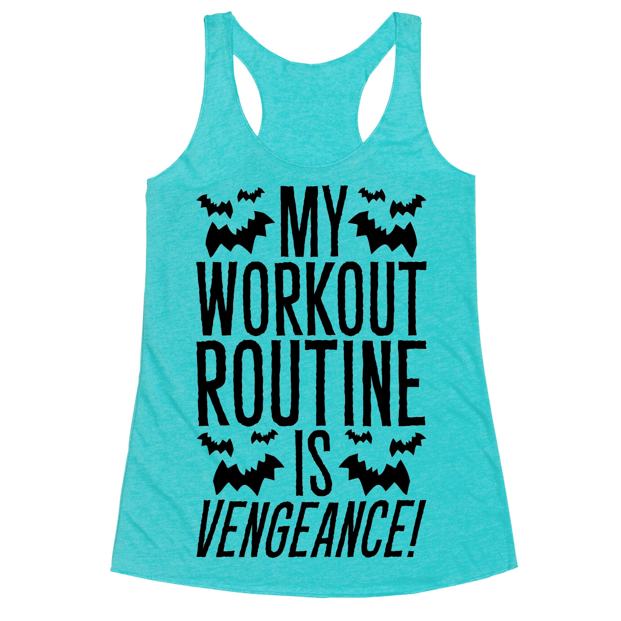 My Workout Routine Is Vengeance Parody Racerback Tank
