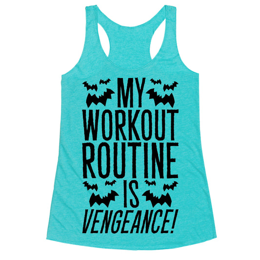 My Workout Routine Is Vengeance Parody Racerback Tank