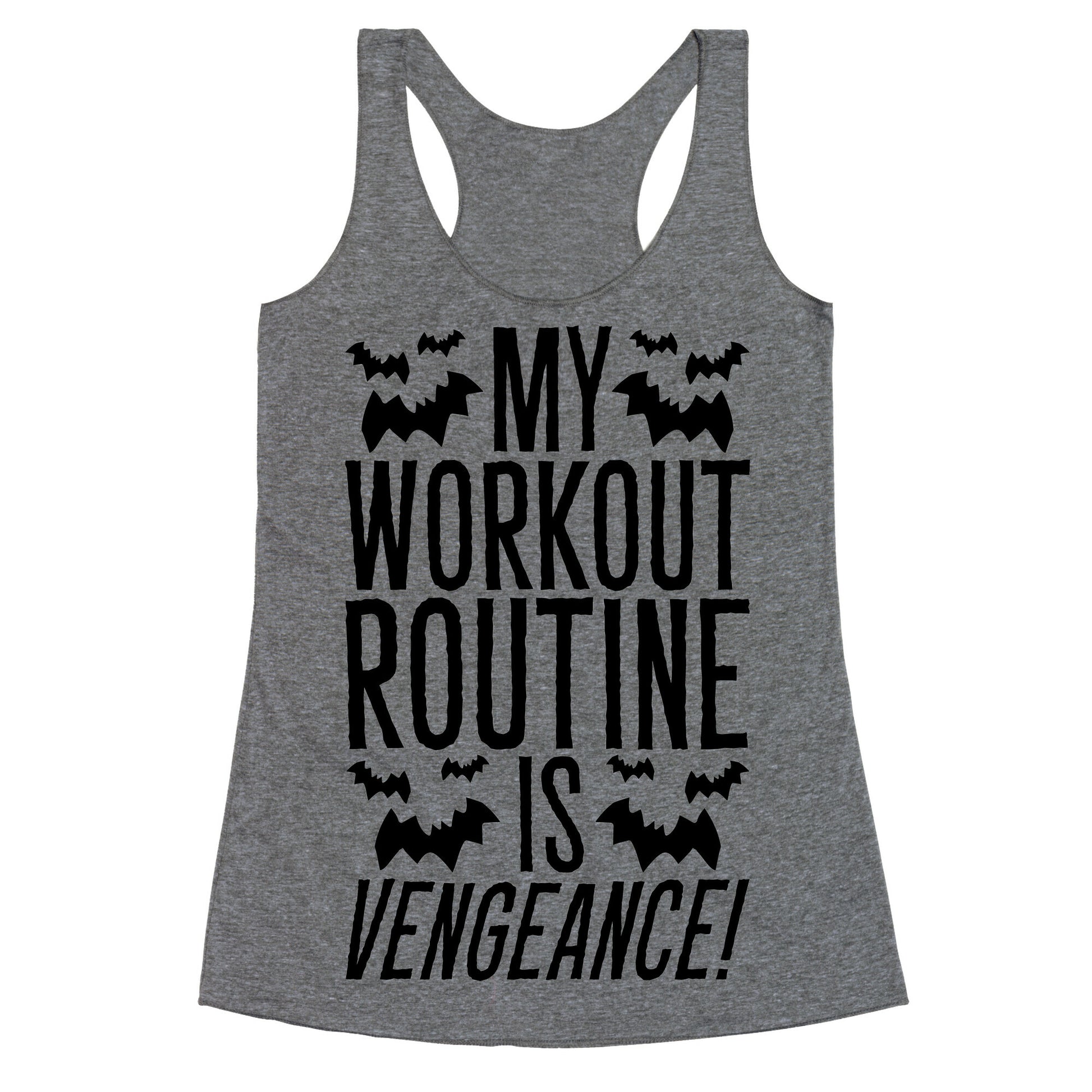My Workout Routine Is Vengeance Parody Racerback Tank