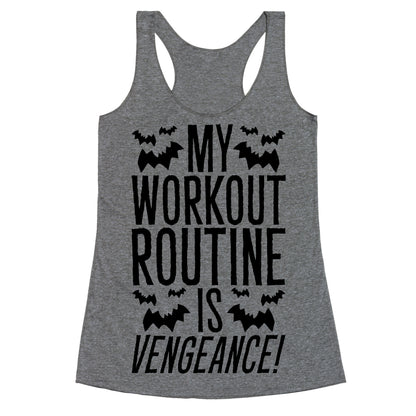My Workout Routine Is Vengeance Parody Racerback Tank