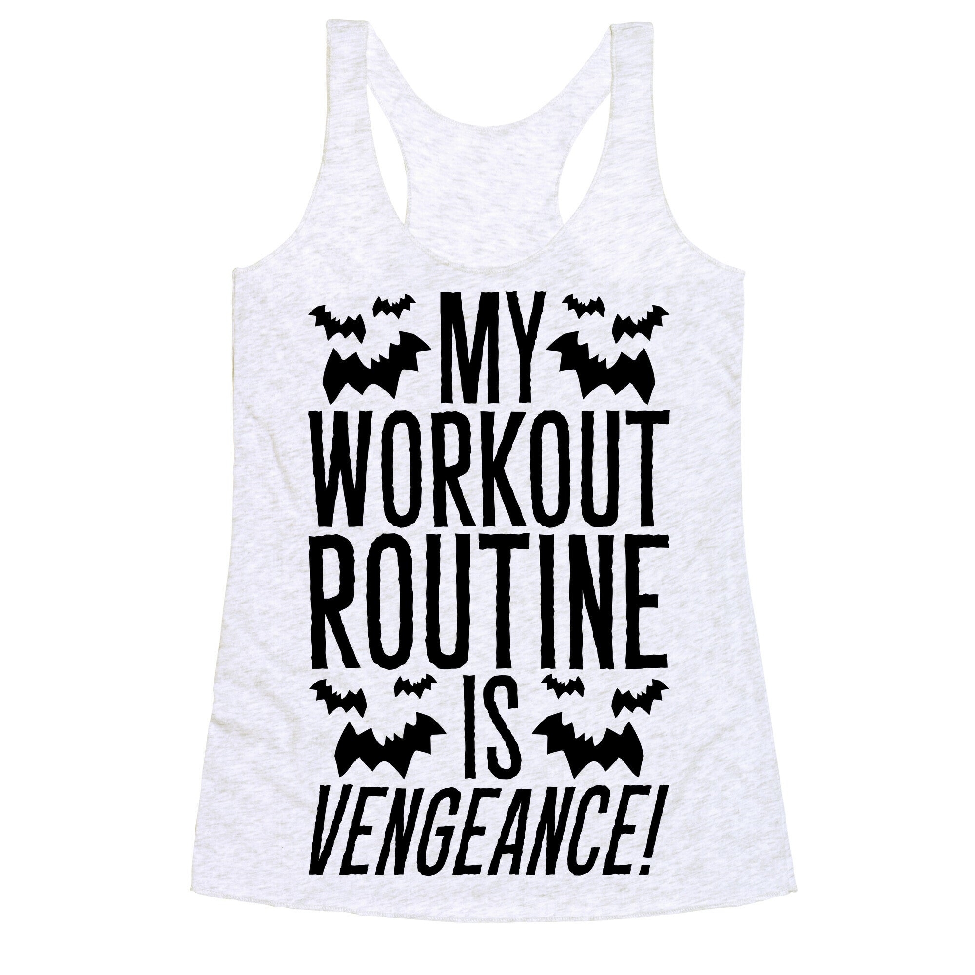 My Workout Routine Is Vengeance Parody Racerback Tank