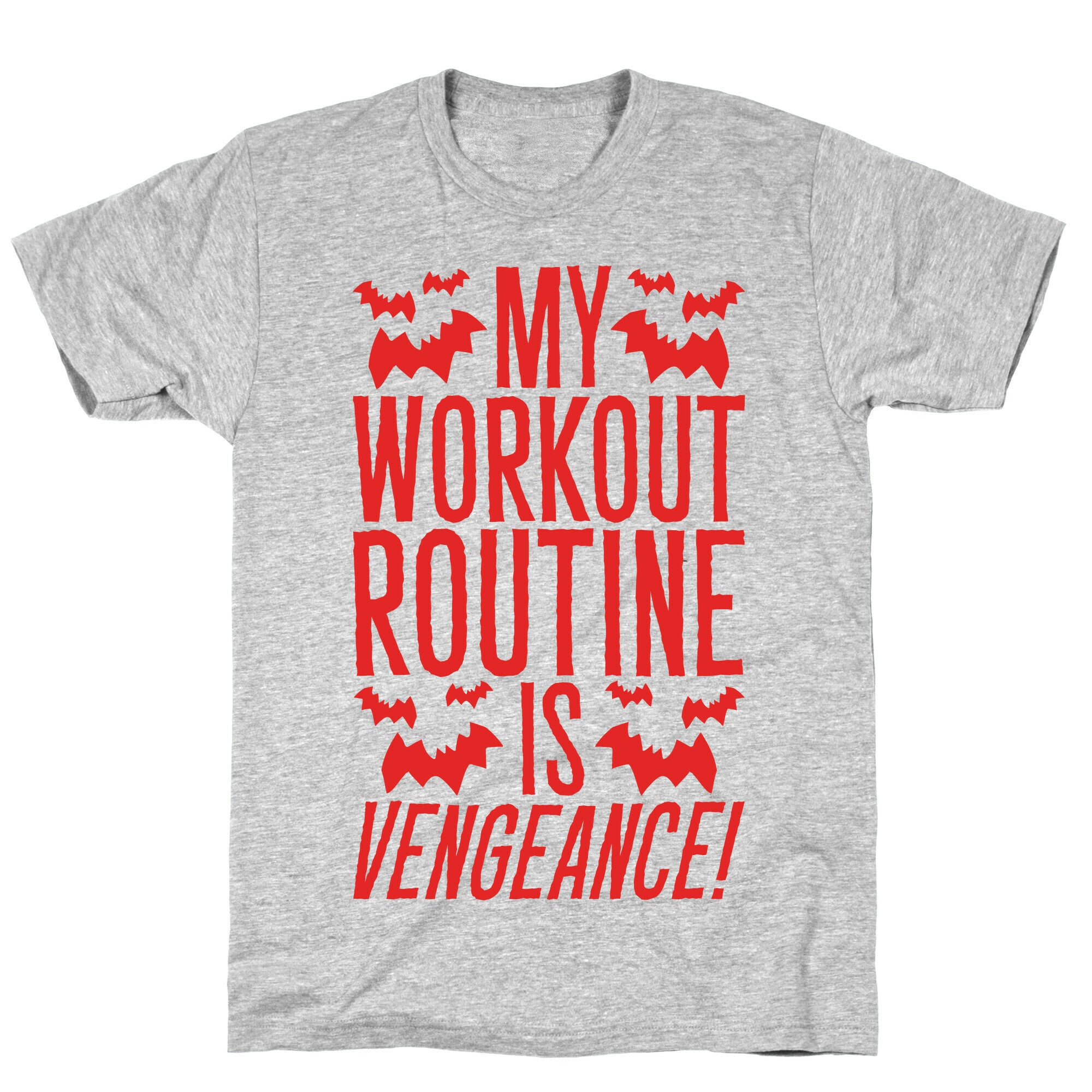 My Workout Routine Is Vengeance Parody T-Shirt