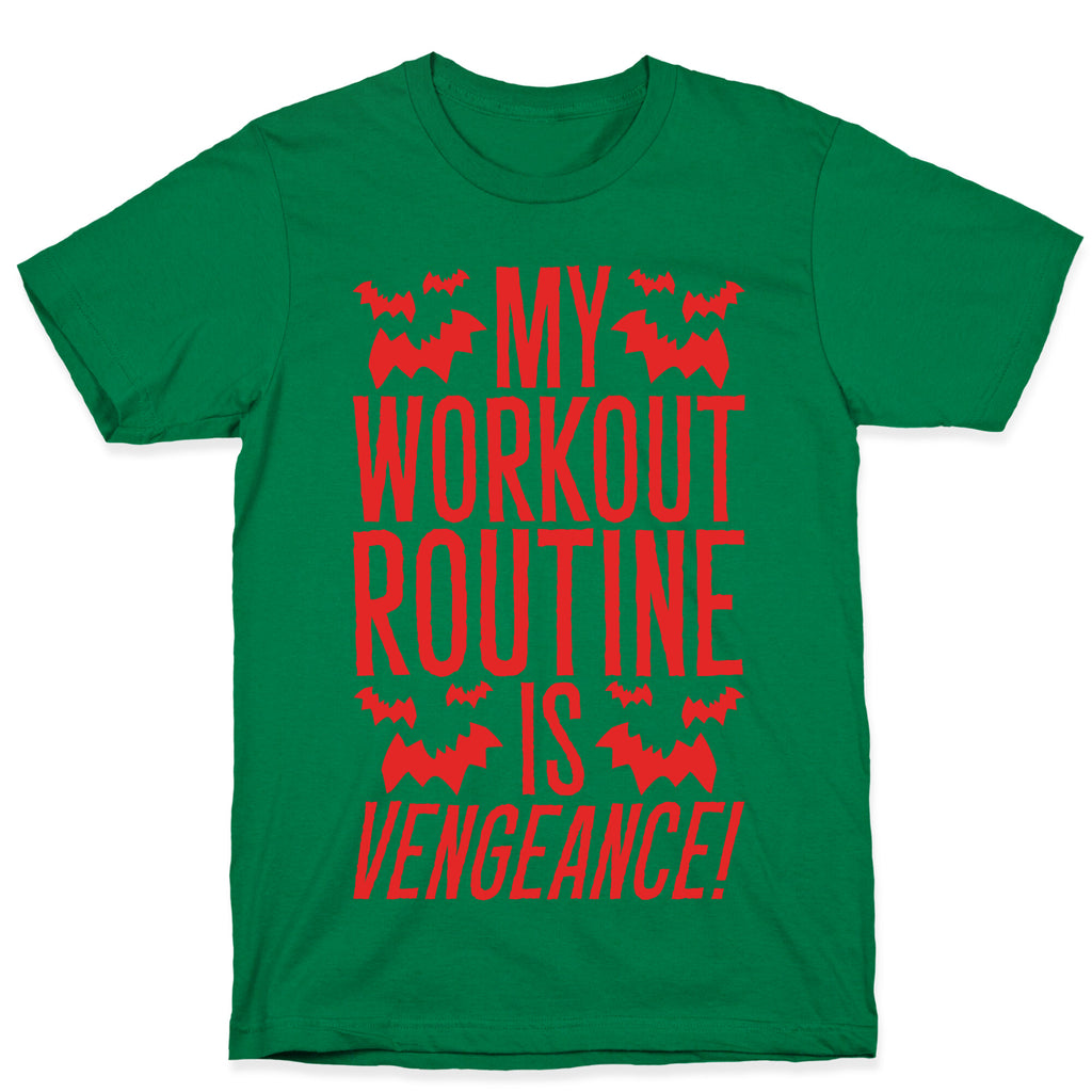 My Workout Routine Is Vengeance Parody T-Shirt