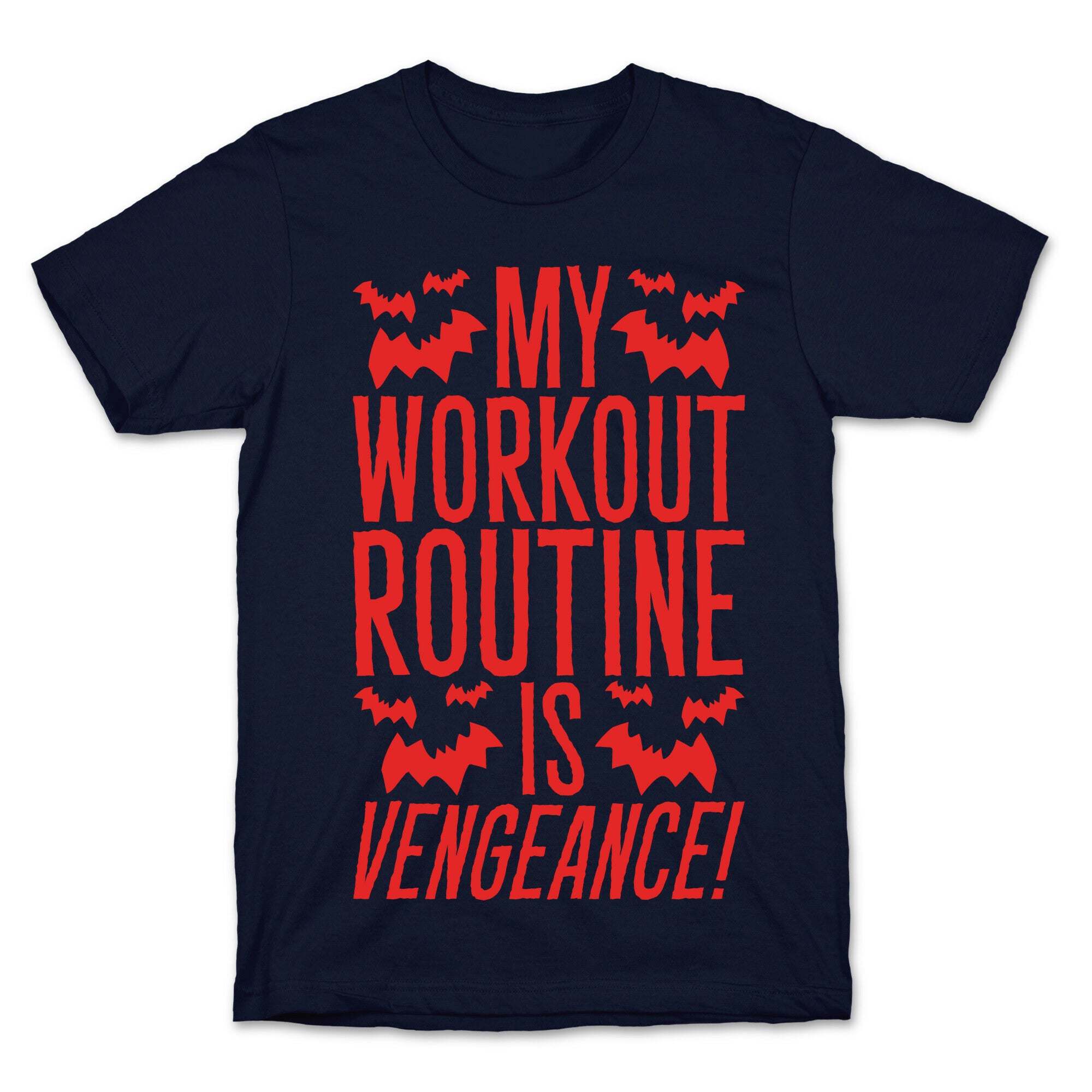 My Workout Routine Is Vengeance Parody T-Shirt