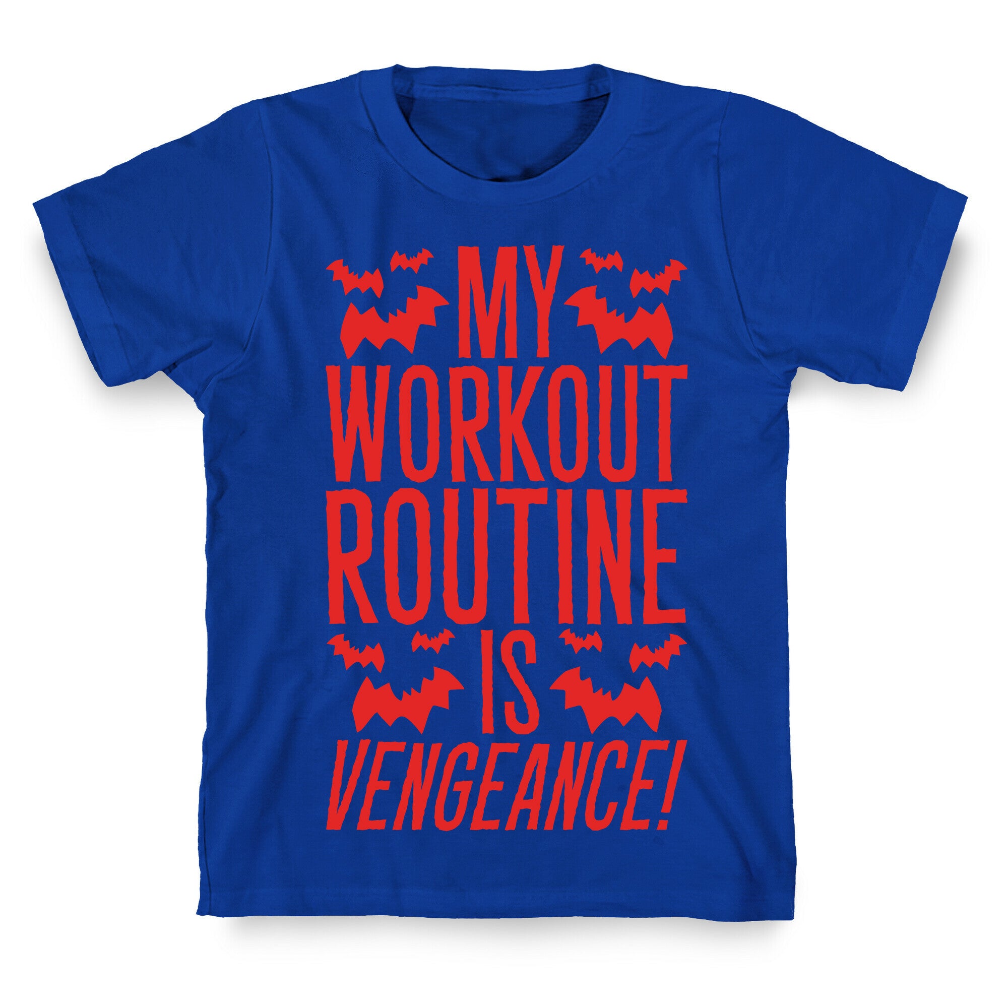 My Workout Routine Is Vengeance Parody T-Shirt