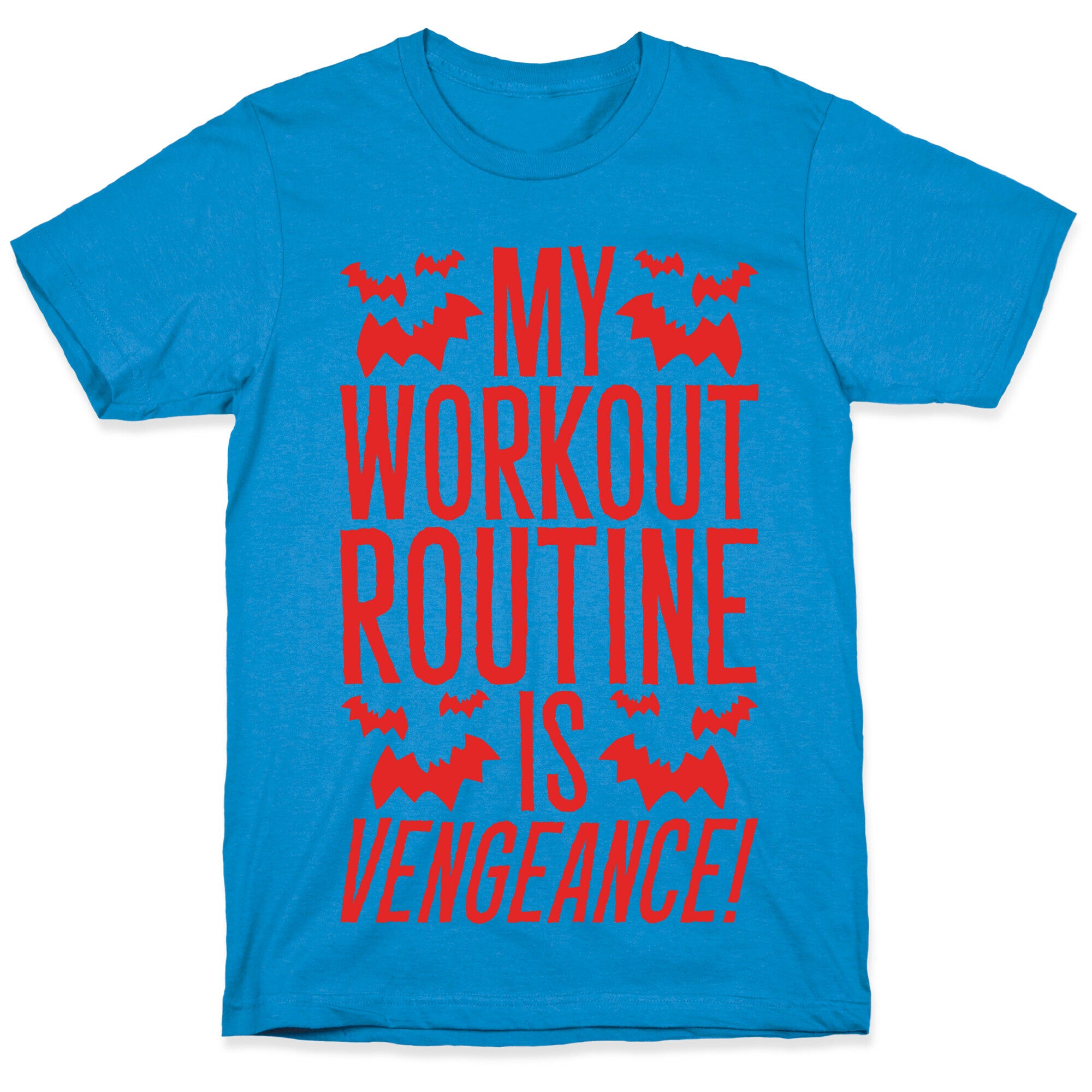 My Workout Routine Is Vengeance Parody T-Shirt