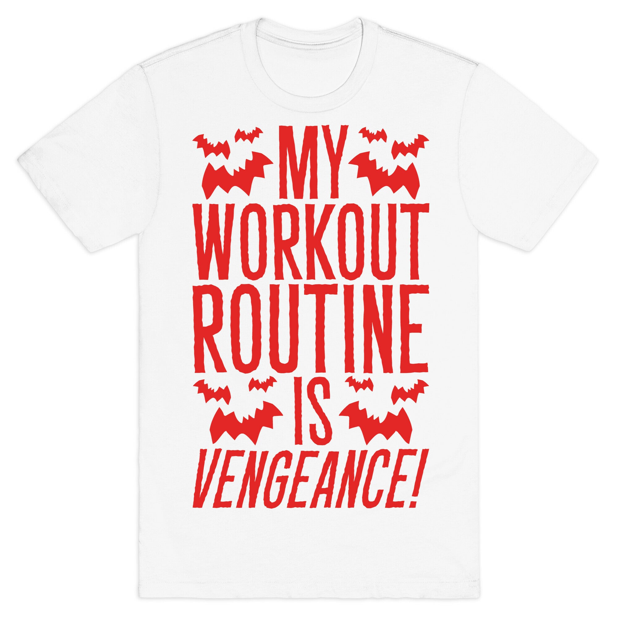 My Workout Routine Is Vengeance Parody T-Shirt