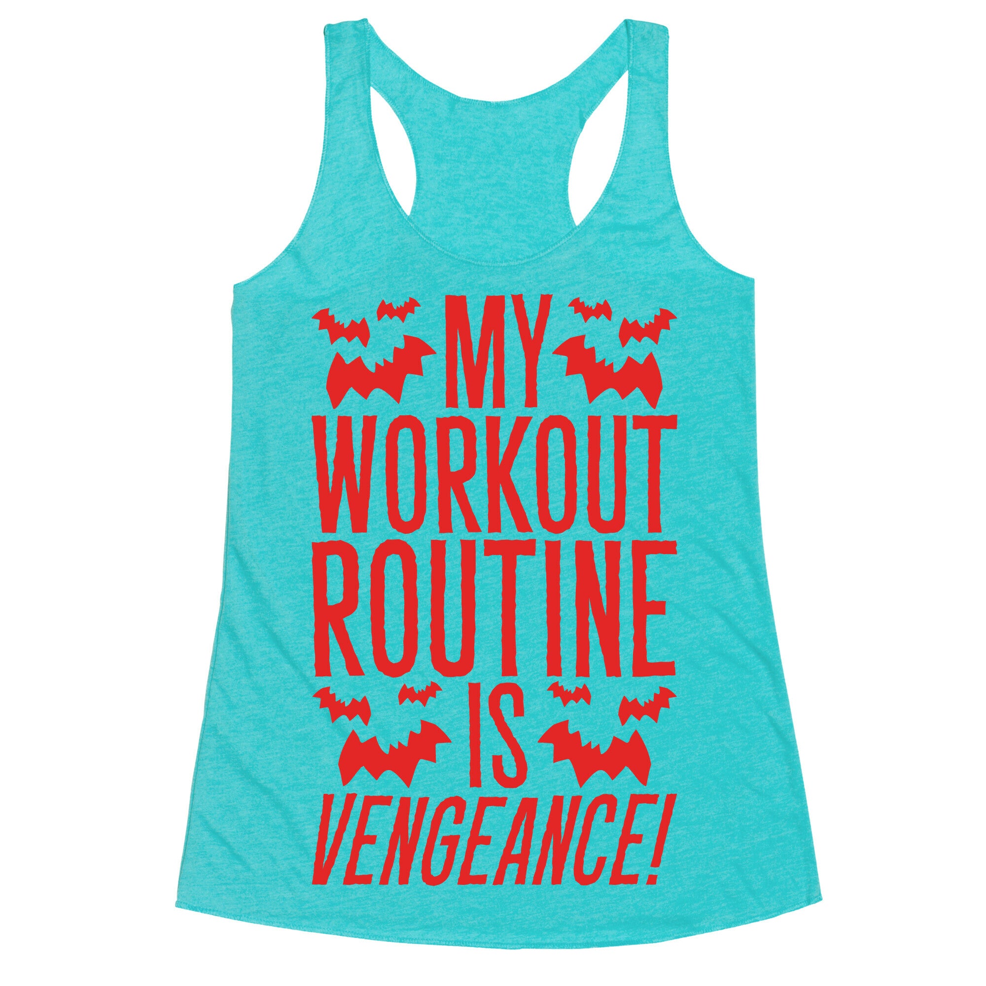 My Workout Routine Is Vengeance Parody Racerback Tank