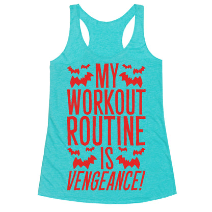My Workout Routine Is Vengeance Parody Racerback Tank