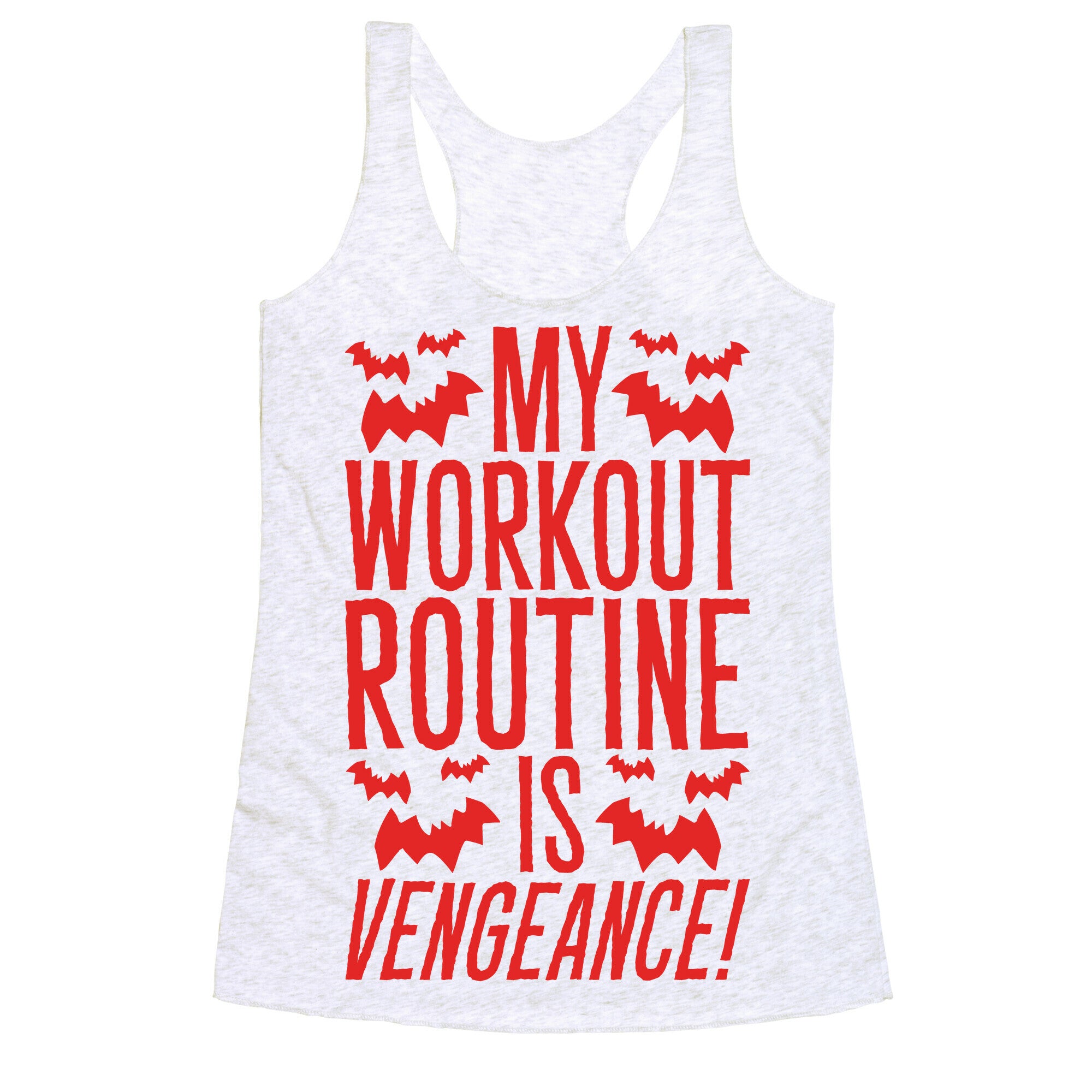 My Workout Routine Is Vengeance Parody Racerback Tank