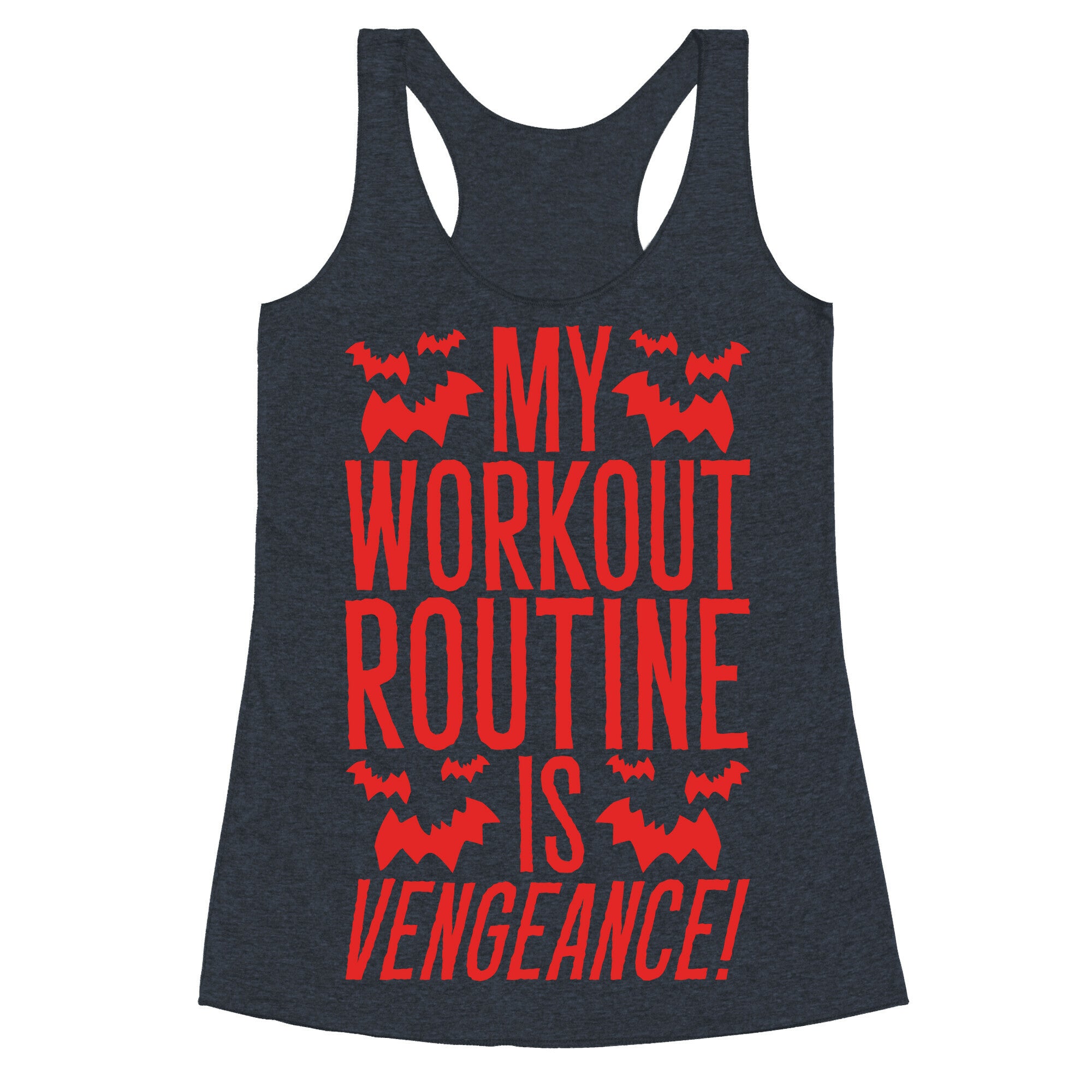 My Workout Routine Is Vengeance Parody Racerback Tank
