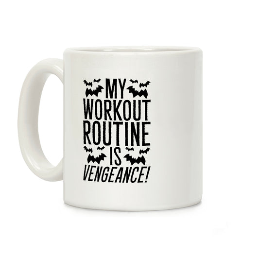 My Workout Routine Is Vengeance Parody Coffee Mug