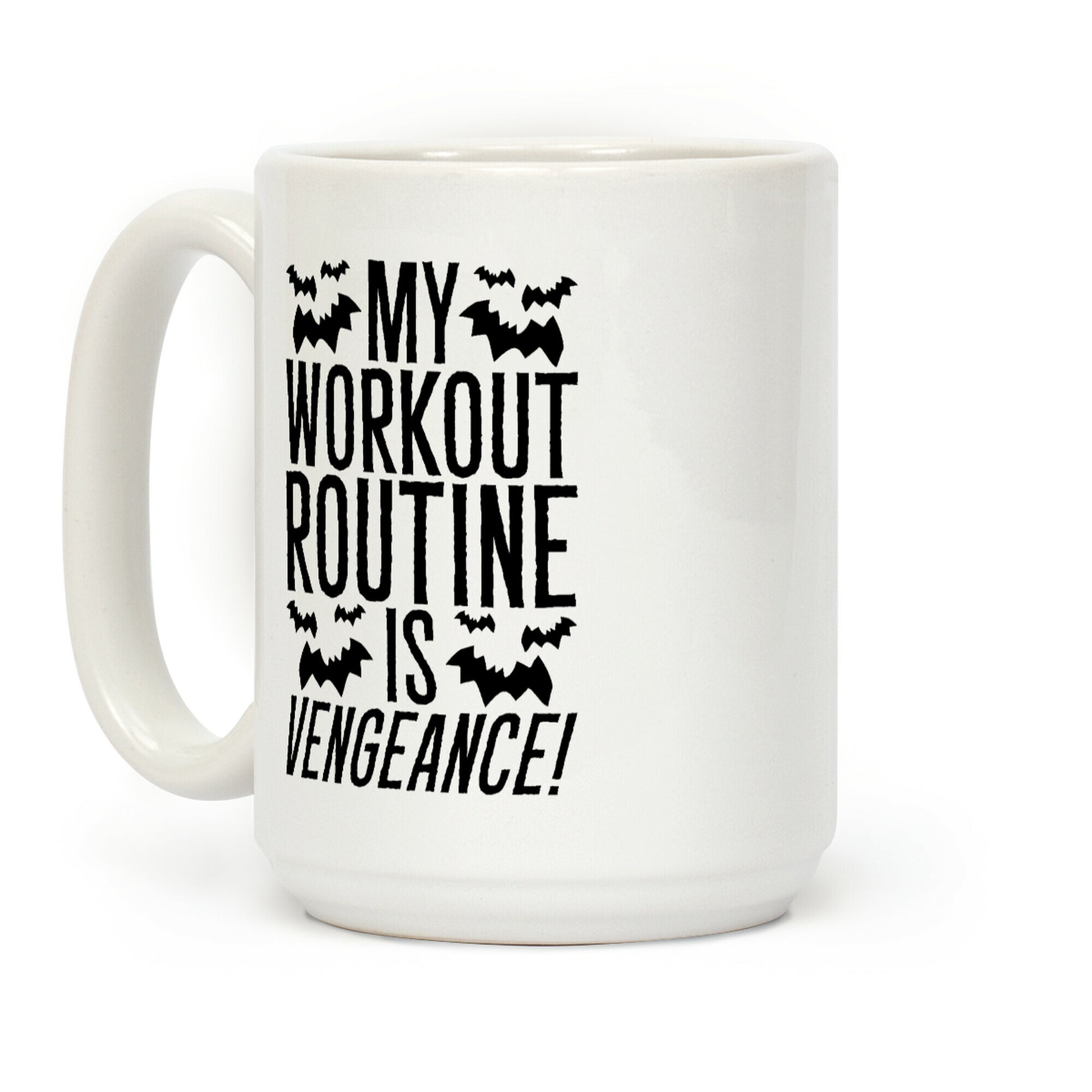My Workout Routine Is Vengeance Parody Coffee Mug