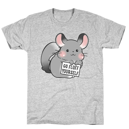 Go Fluff Yourself Chinchilla T-Shirt