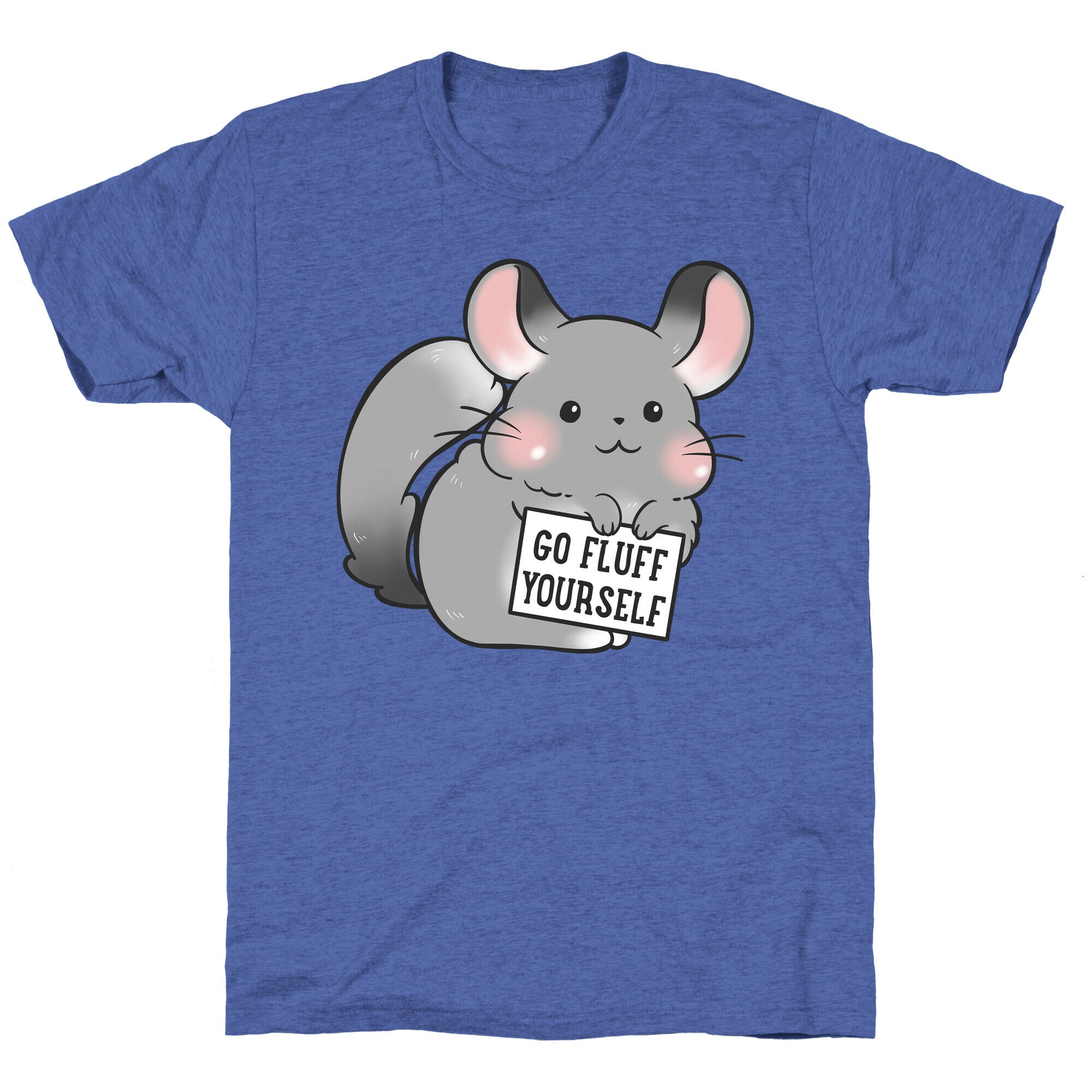 Go Fluff Yourself Chinchilla Unisex Triblend Tee