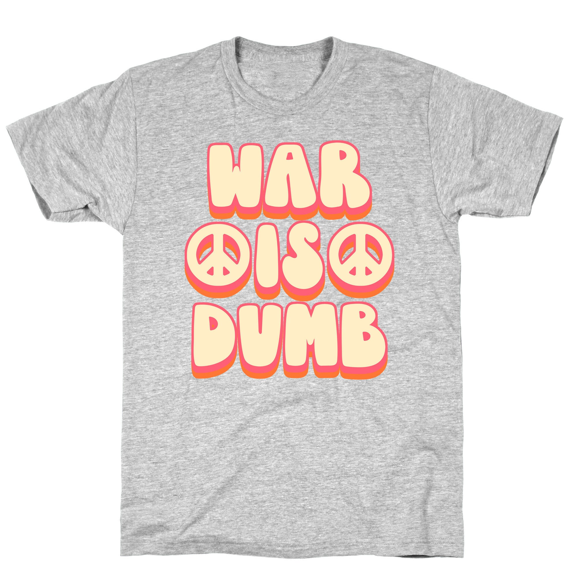 War Is Dumb T-Shirt