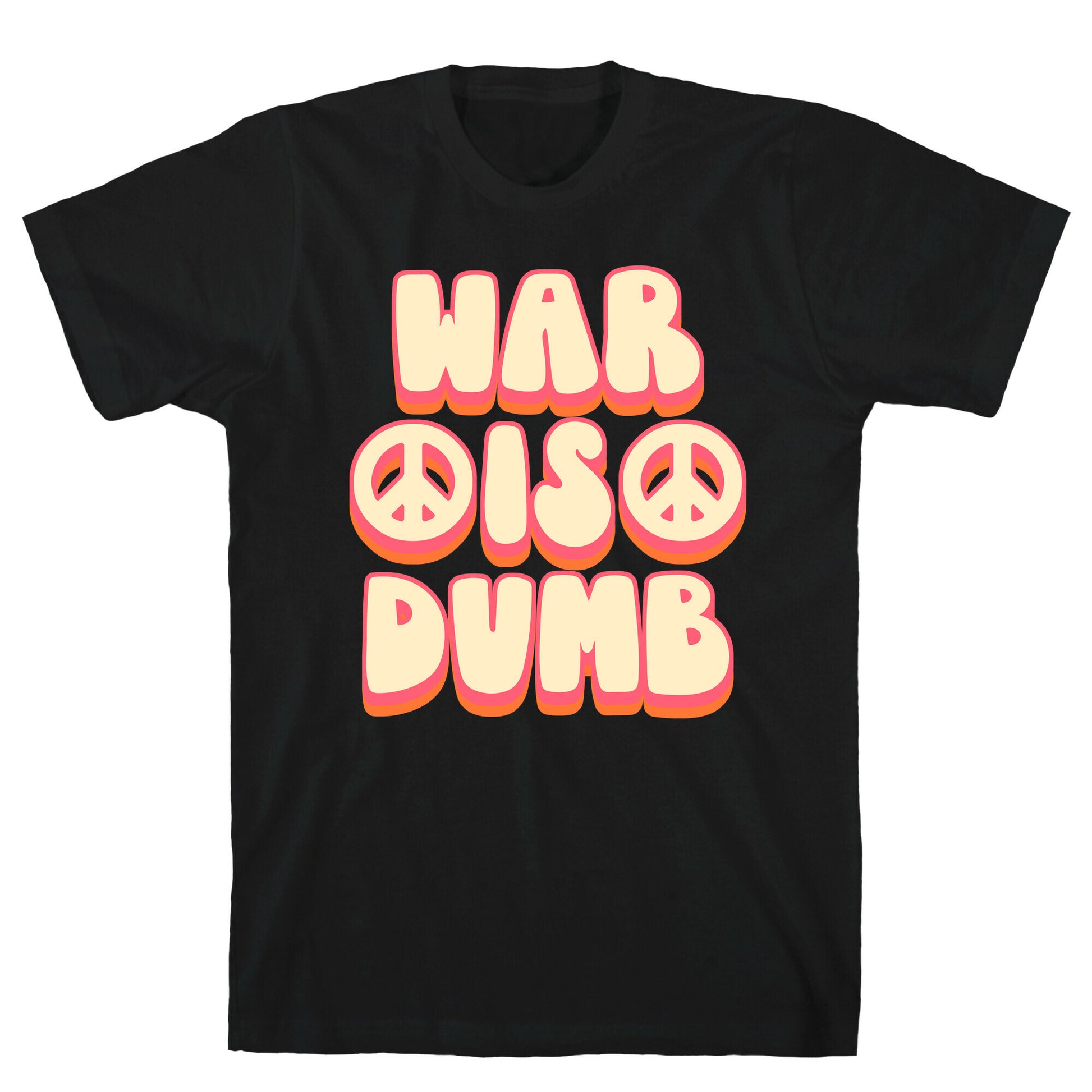 War Is Dumb T-Shirt