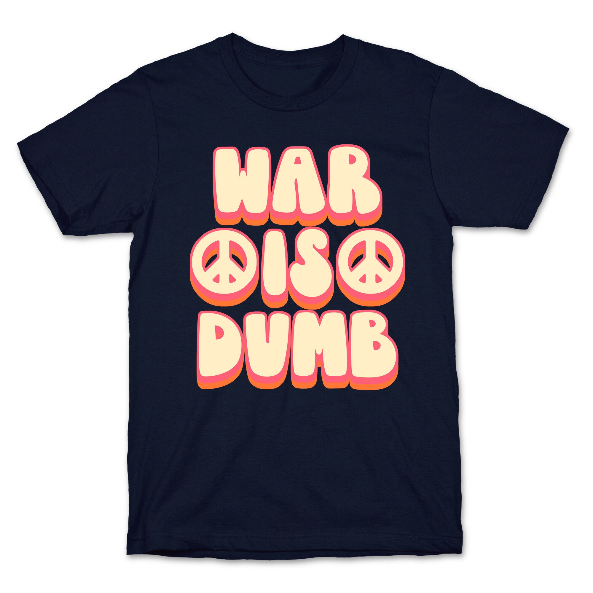 War Is Dumb T-Shirt