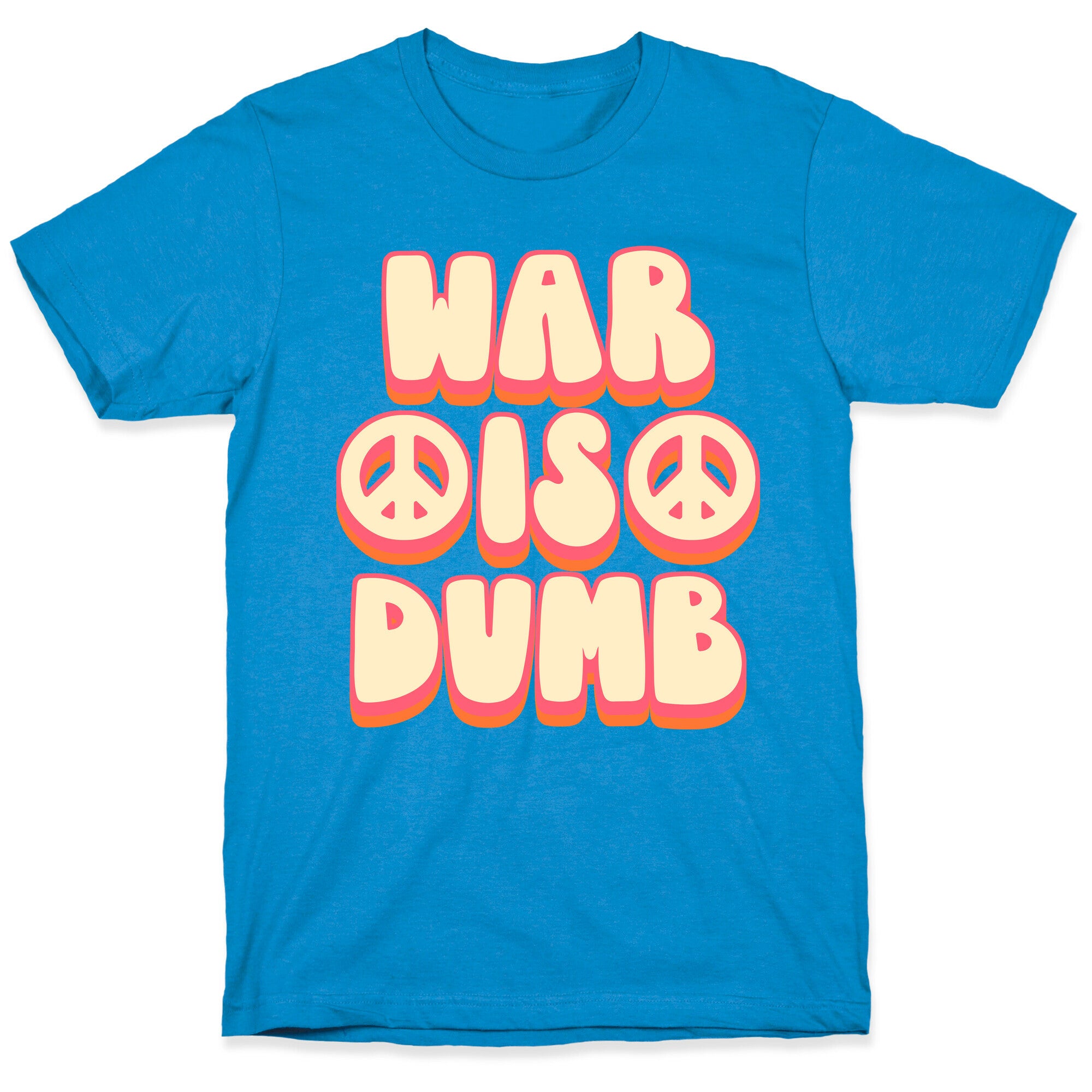 War Is Dumb T-Shirt