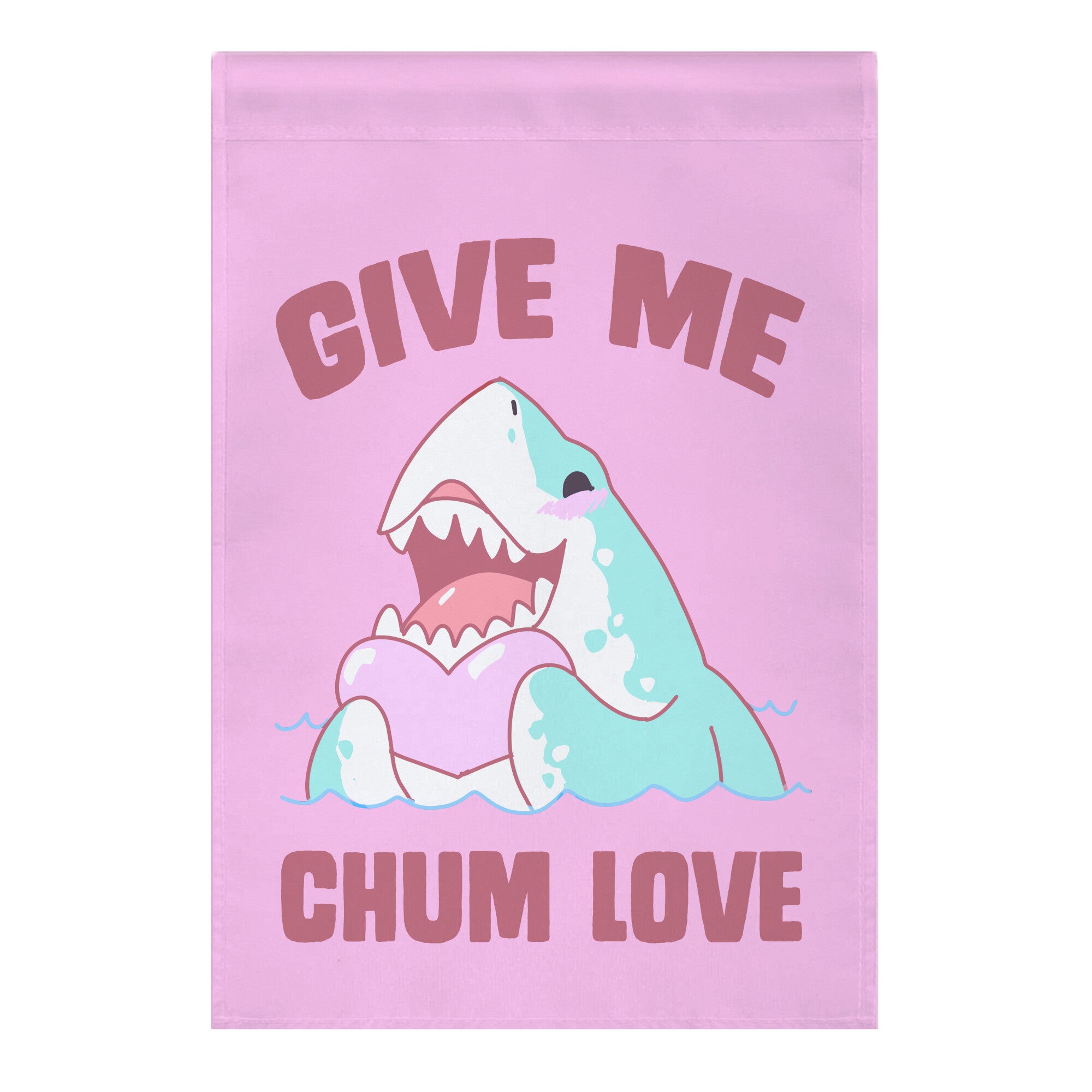 Give Me Chum Love Garden Flag