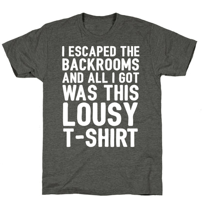 I Escaped The Backrooms And All I Got Was This Lousy T-Shirt Unisex Triblend Tee