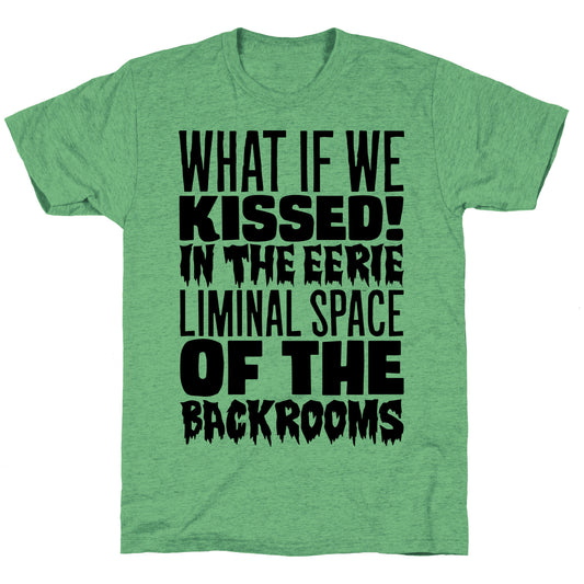 What If We Kissed In The Backrooms Unisex Triblend Tee