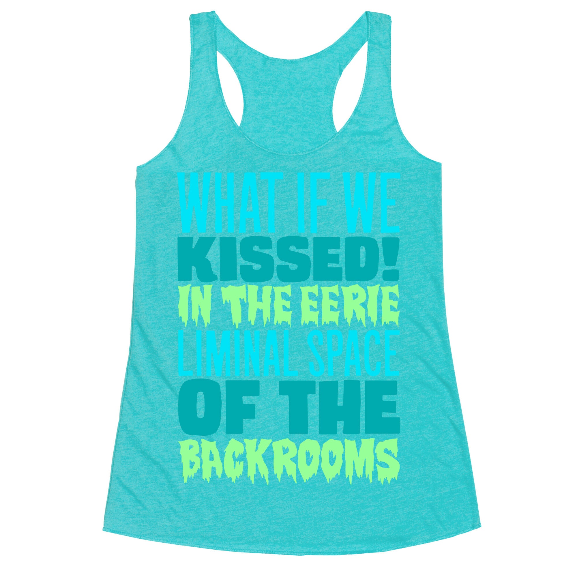 What If We Kissed In The Backrooms Racerback Tank