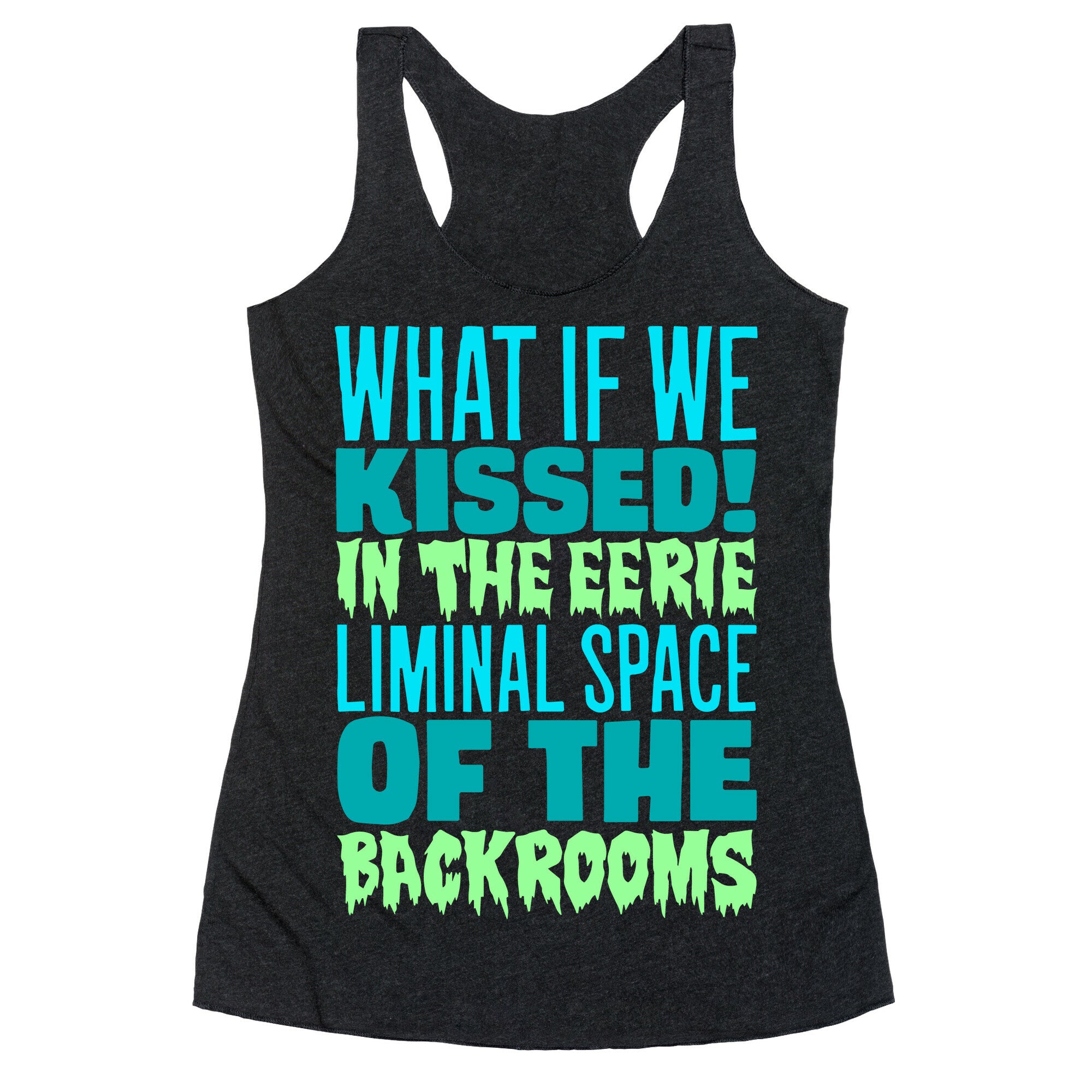 What If We Kissed In The Backrooms Racerback Tank