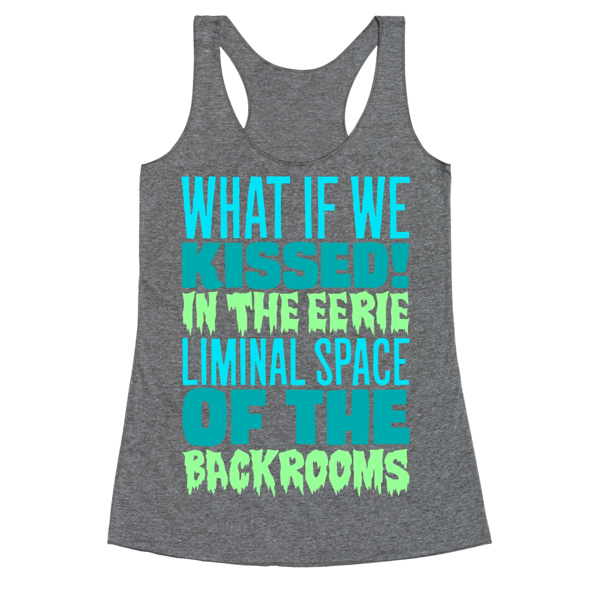 What If We Kissed In The Backrooms Racerback Tank